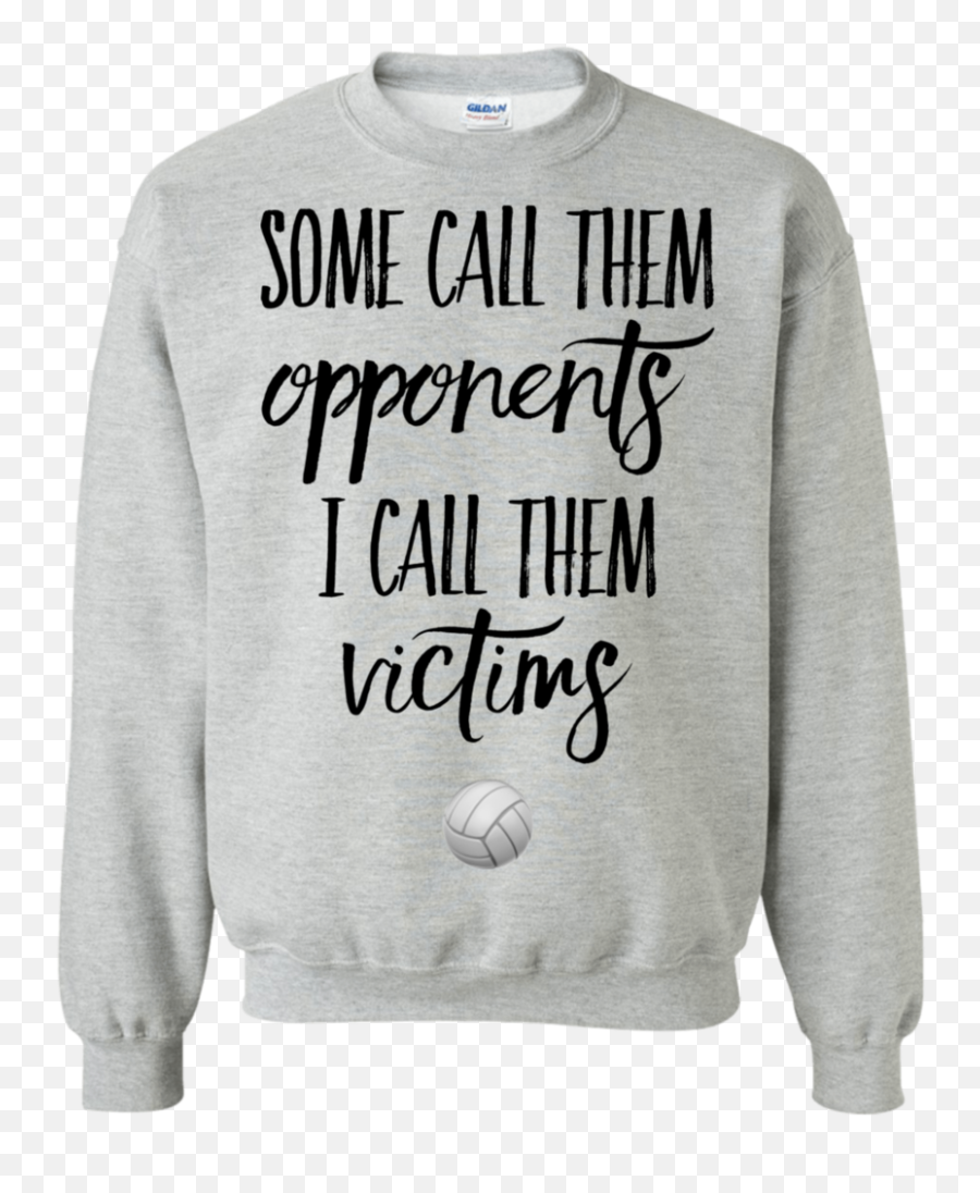 Some Call Them Opponents I Call Them Victims Sweatshirt Emoji,Beach Volleyball Clipart