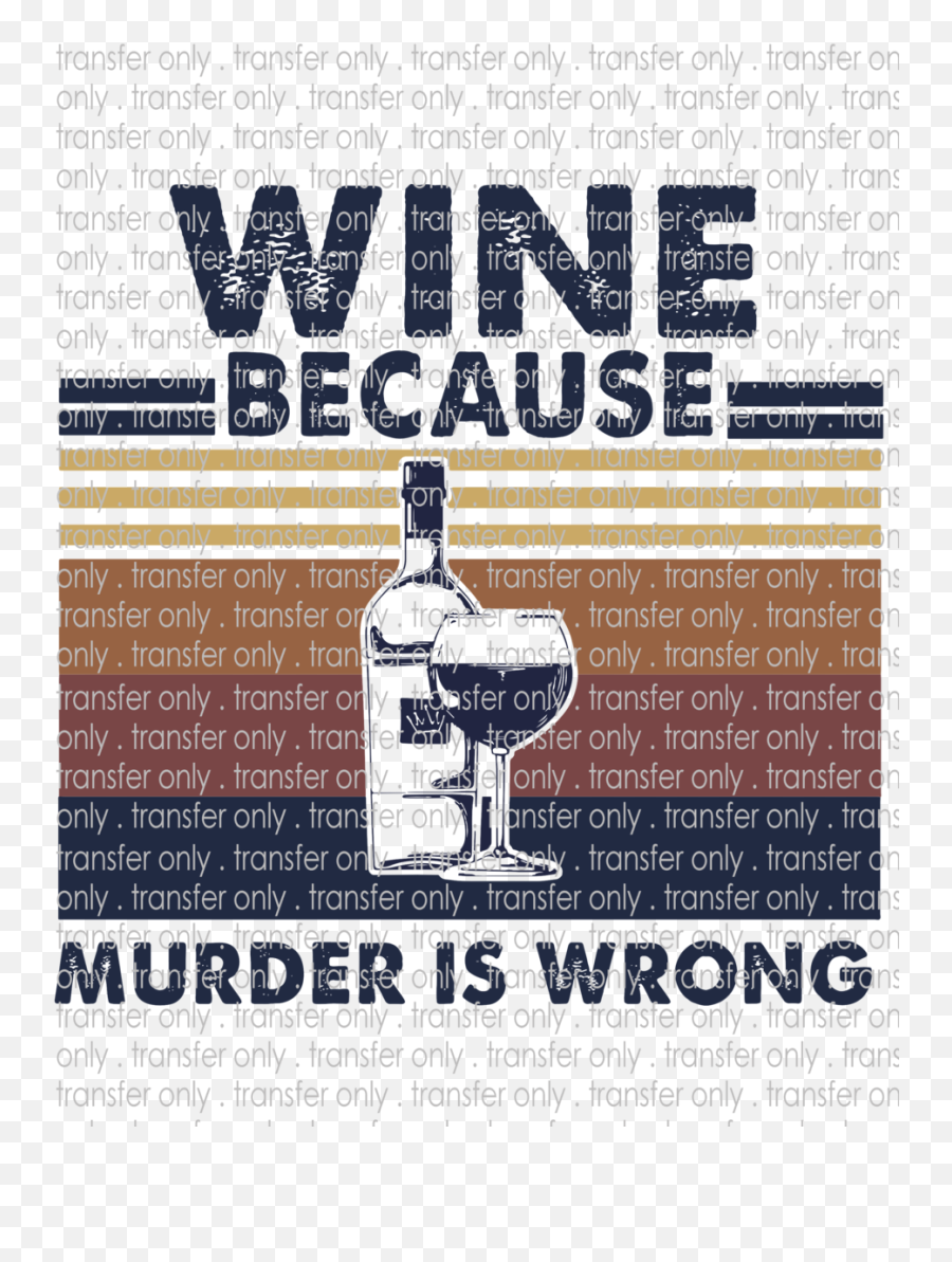 Wine Because Murder Is Wrong - Waterslide Sublimation Transfers Vintage Advertisement Emoji,Wrong Png