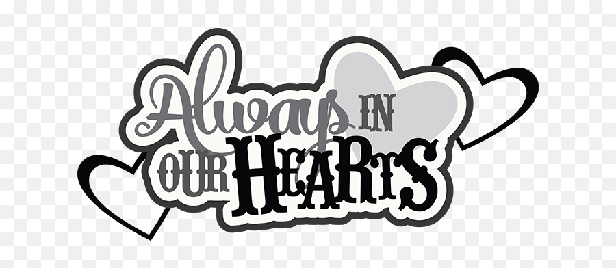 Always In Our Hearts Svg Scrapbook Cardmaking Cute - Always Emoji,Forever Clipart