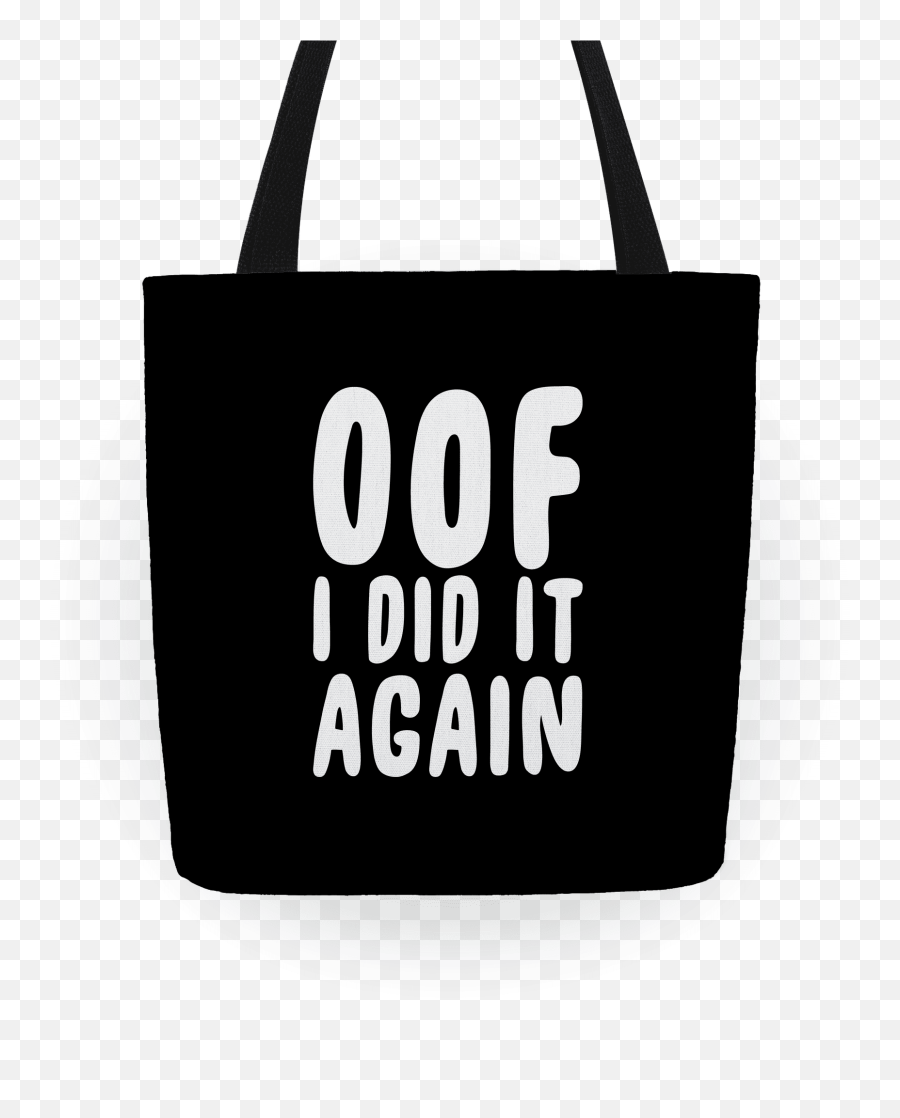 Oof I Did It Again Totes - Fashion Brand Emoji,Oof Png