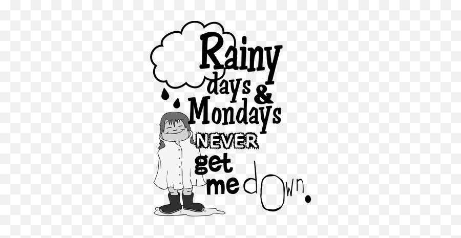 Word Art World Rainy Days And Mondays Rainy Day Quotes - Rainy Days And Mondays Quotes Emoji,Monday Clipart