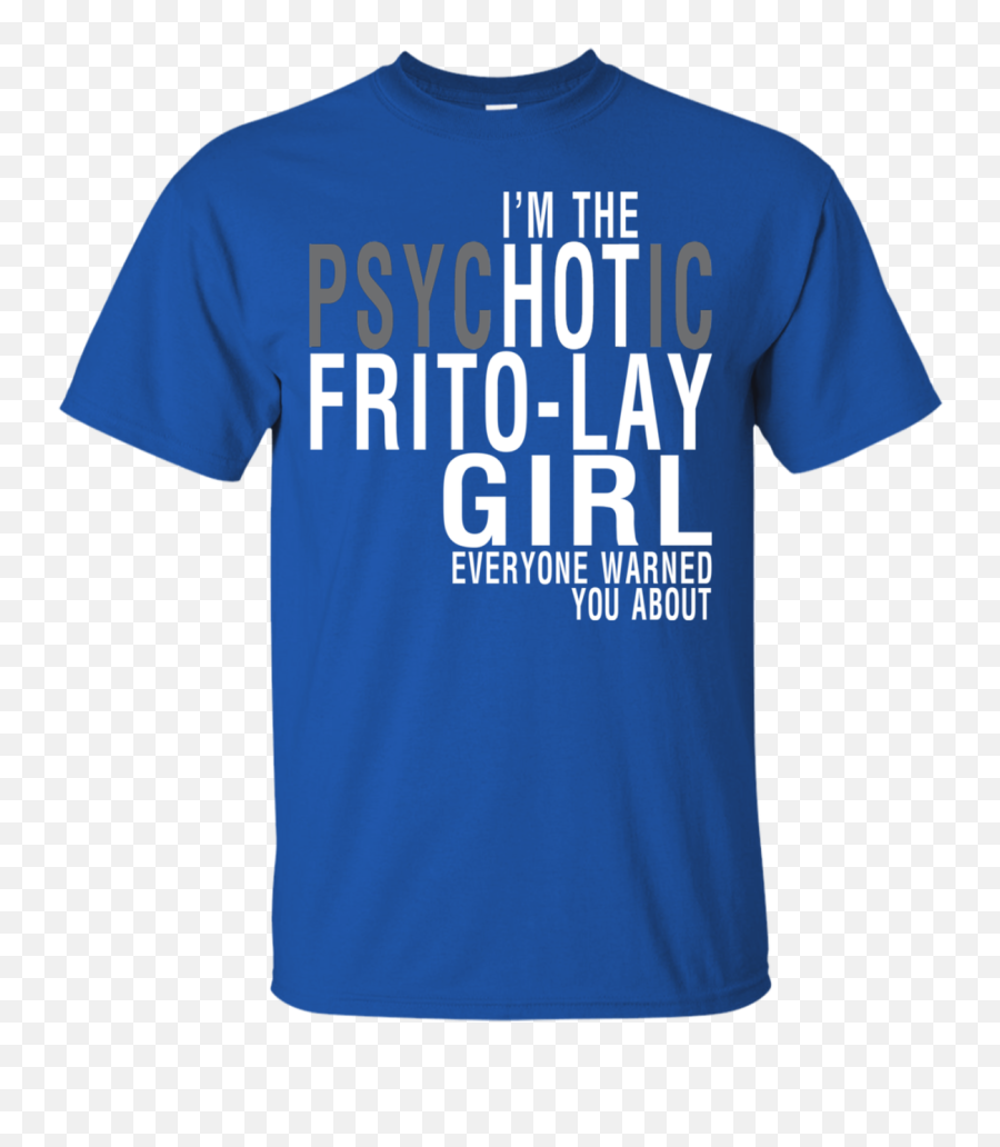 Frito - Lay Woman Shirts Iu0027m The Psychotic Fritolay Girl Emoji,Frito Lay Logo Png