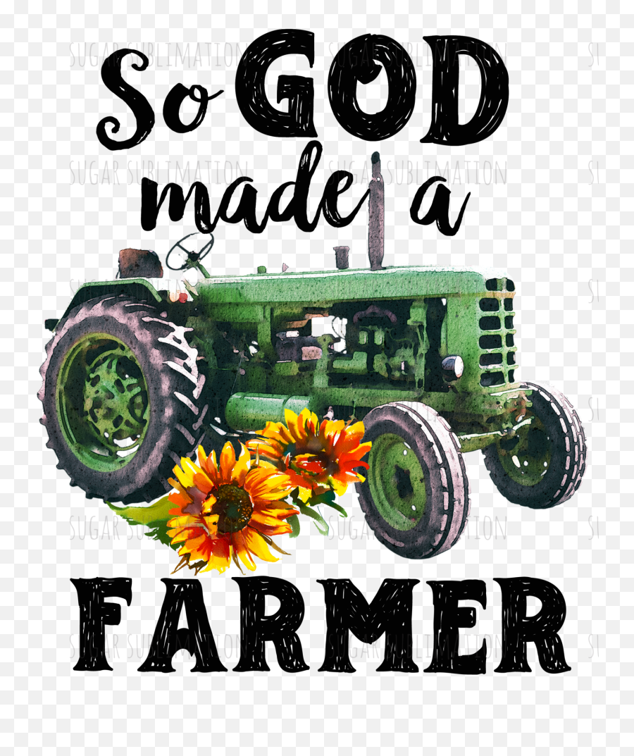 God Made A Farmer - Tractor Sublimation Transfer Emoji,Farmer On Tractor Clipart