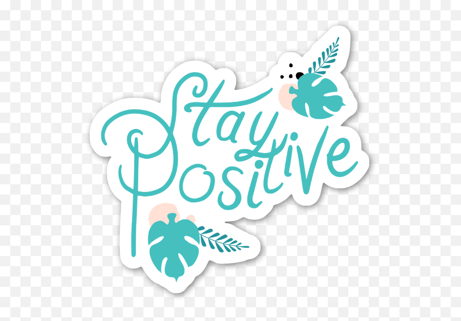 Die Cut Stay Positive U2013 Stickerapp Shop Emoji,Positive Png