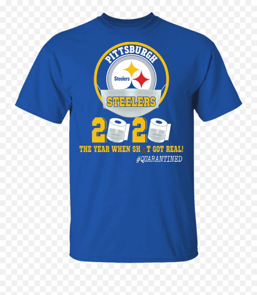 Pittsburgh Steelers 2020 The Year When Sht Got Real Shirt Emoji,Steelers Football Logo