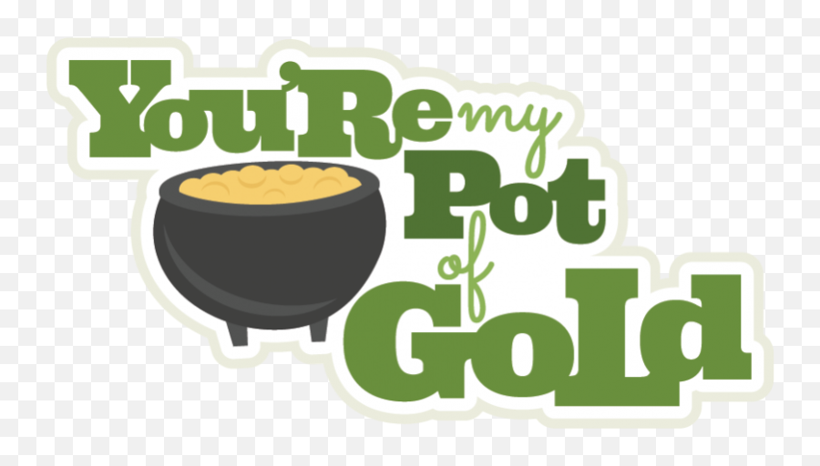 Youu0027re My Pot Of Gold Svg Scrapbook Title St Patricks Day - You Re My Pot Of Gold Card Emoji,St Patrick's Day Clipart