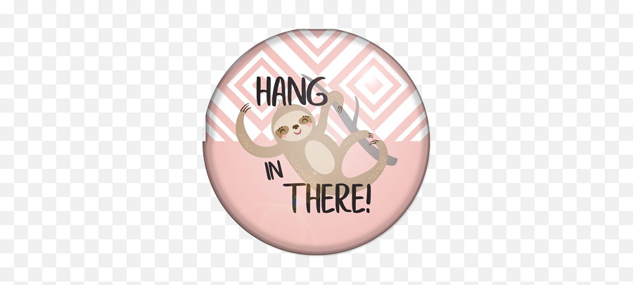 Badge - Printed Hang In There Sloth Emoji,Transparent Sloth