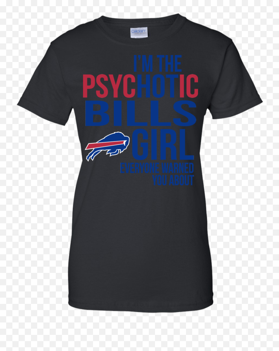 For Fun I Am The Psychotic Buffalo Bills Girl Everyone Warned You About T - Shirt Emoji,Buffalo Bills Png
