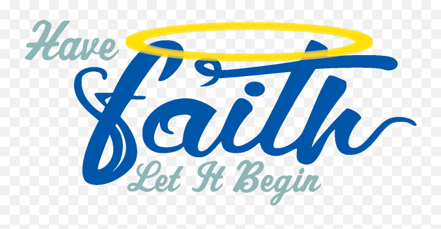 Have Faith Let It Begin - Home Language Emoji,Faith Logo