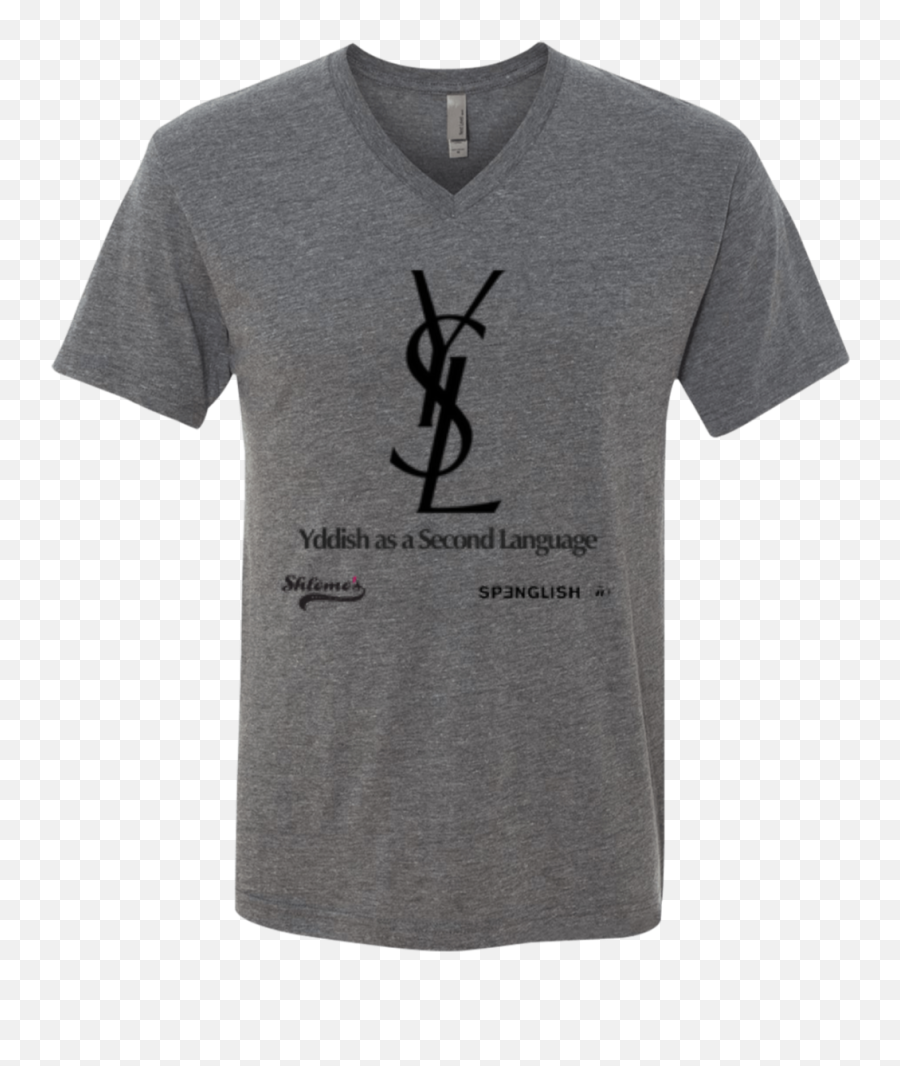 Ysl Yddish As A Second Language - Iron Sharpens Iron Shirt Emoji,Ysl Logo T-shirt
