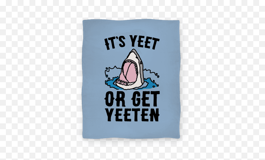 Yeet Or Be Yeeten Shark Parody Blankets - Great White Shark Emoji,Yeet Png