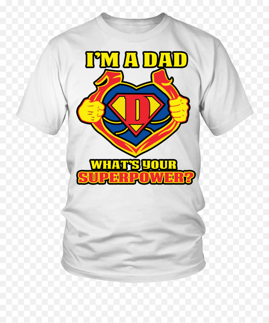 Dad Whats Your Superpower Shirt - Housewarming Shirts Emoji,Super Dad Logo