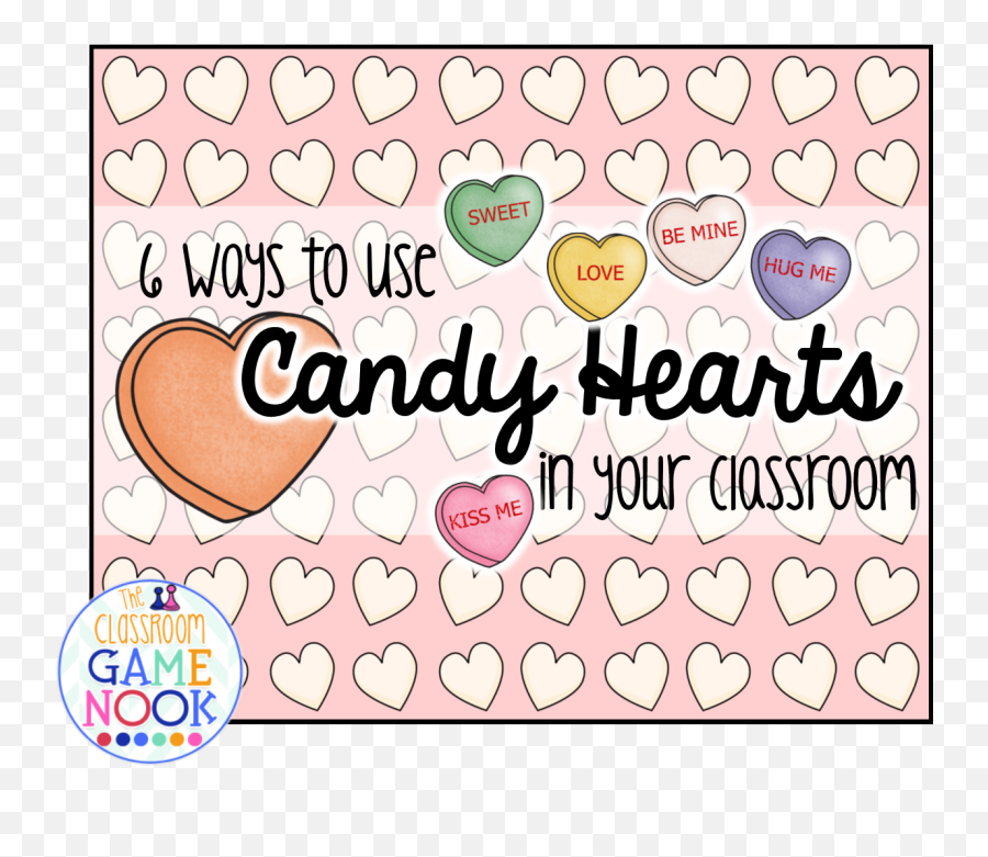 The Classroom Game Nook 6 Ways To Use Candy Hearts For Emoji,Candy Hearts Png