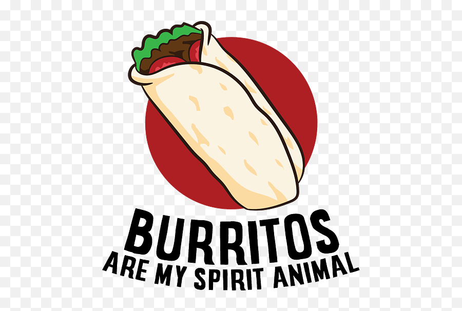 Burritos Are My Spirit Animals Funny Burrito Mexican Burrito Emoji,Burrito Transparent Background