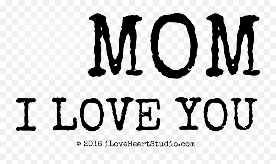 I Love You Mom - Mom I Love You Transparent Background Emoji,Mom Png