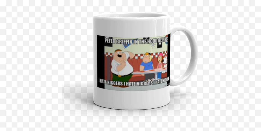 Peter Griffin In The Hood Be Like I Hate Niggers I Hate - Magic Mug Emoji,Peter Griffin Png