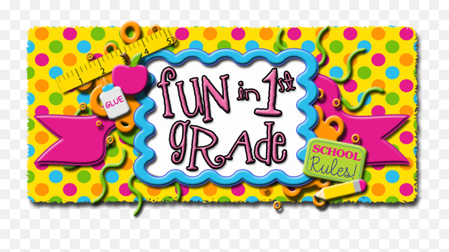 Welcome To First Grade U2013 Colleen Ferrarese U2013 Clara Barton - Fun In First Grade Clipart Emoji,Memories Clipart