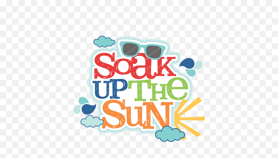 Soak Up The Sun Title Svg Scrapbook Cut File Cute Clipart Emoji,Cute Sun Png