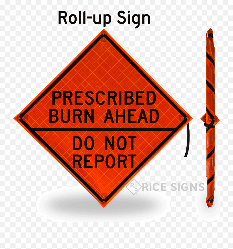 Prescribed Burn Ahead - Do Not Report Rollup Signs Vertical Emoji,Do Not Sign Png