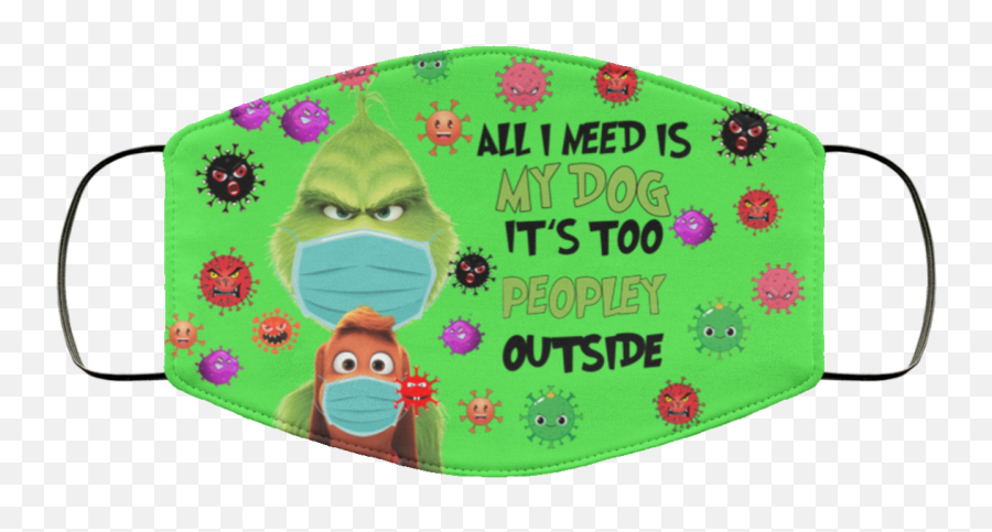 Grinch All I Need Is My Dog Itu0027s Too Peopley Outside Face Mask - Grinch Too Peopley Outside Face Mask Emoji,Grinch Face Png