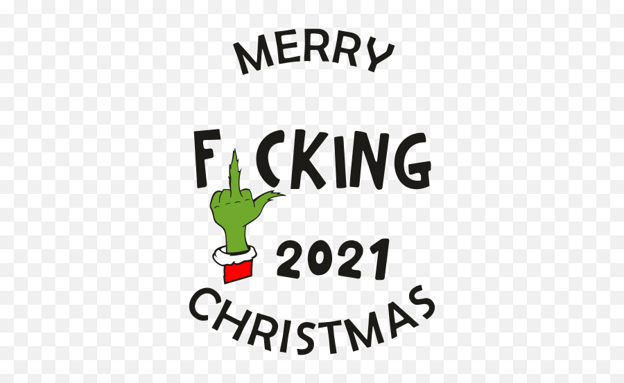 Merry Fucking 2021 Christmas Svg Merry Fucking 2021 Grinch Vector File Middle Finger Christmas 2021 Svg Cut Files Png Svg Cdr Ai Pdf Eps Emoji,Grinch Heart Clipart