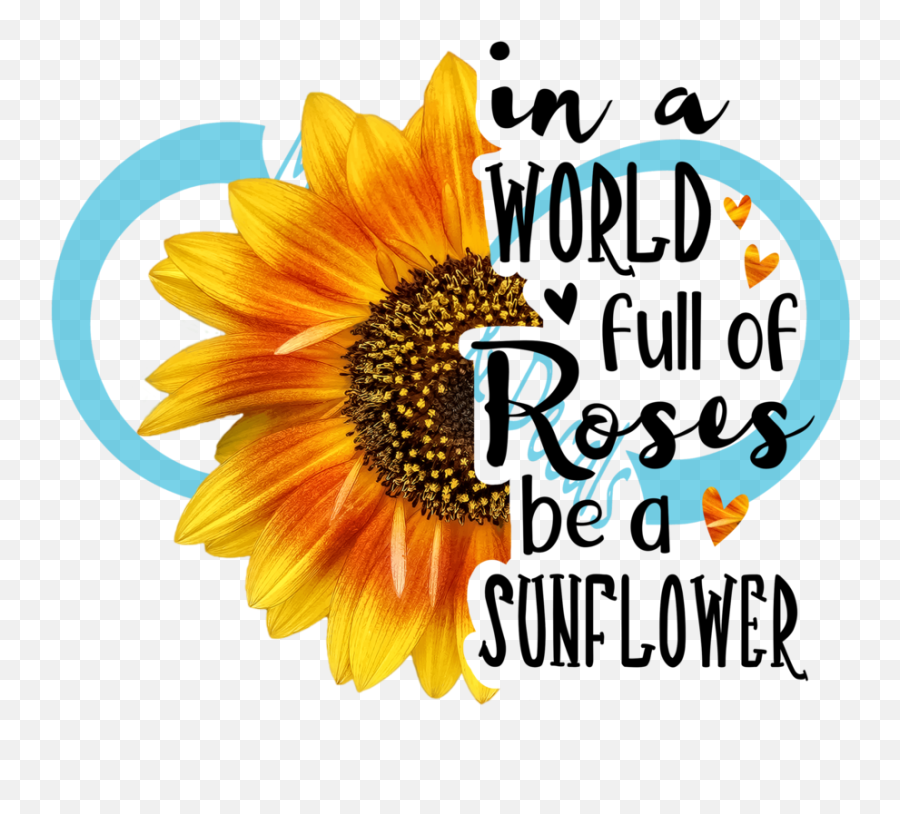 In A World Full Of Rosed Be A Sunflower - Language Emoji,Transparent Sunflowers