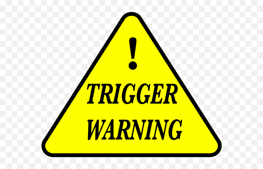 Trigger Warnings Really Do Work - Trigger Warning Sign Png Emoji,Triggered Png