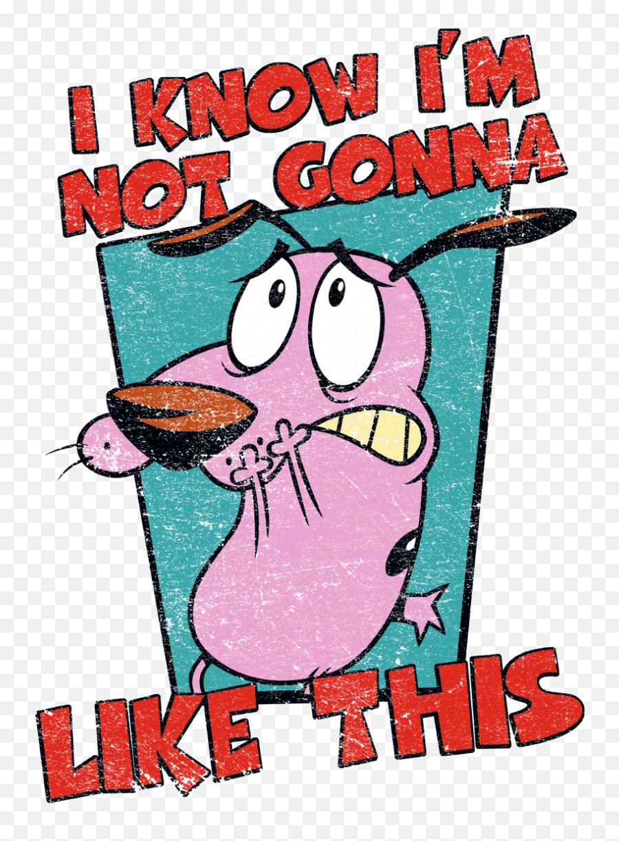 Courage The Cowardly Dog Not Gonna Like - Happy Emoji,Courage The Cowardly Dog Png
