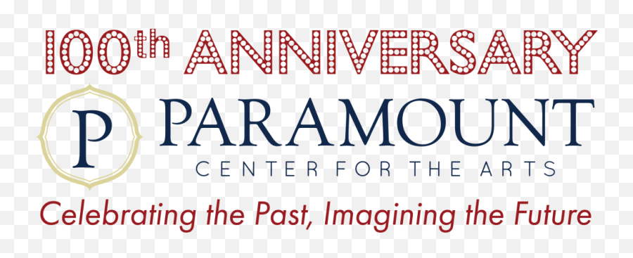 100 Year Anniversary Paramount Center For The Arts - Paragon Relocation Emoji,Paramount Pictures Logo