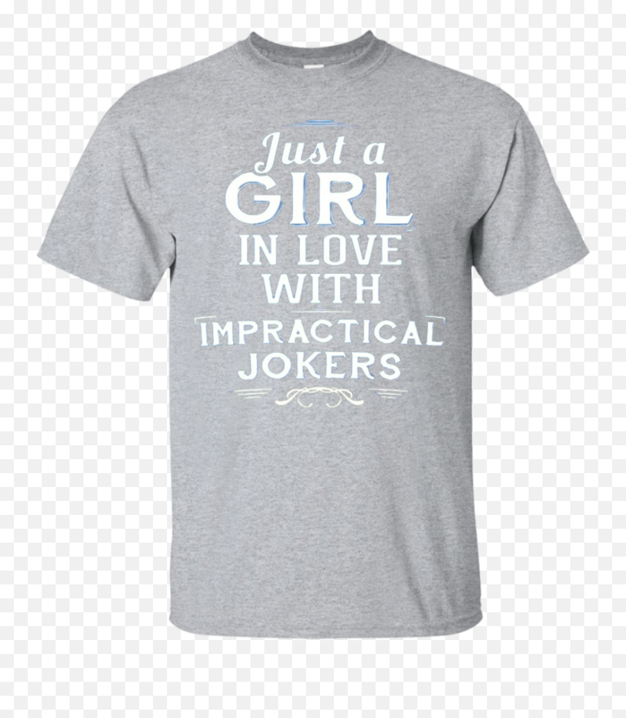Just A Girl In Love With Impractical T Shirt - H Love U2013 Newmeup Emoji,Impractical Jokers Logo