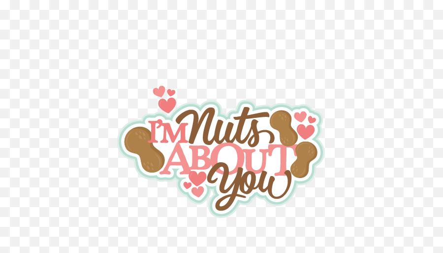 Nuts About You Title Svg Scrapbook Cut - I M Nuts About You Emoji,Miss You Clipart