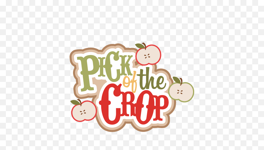 Pick Of The Crop Svg Scrapbooking Title Apple Svg Cut Files Emoji,Picking Apples Clipart