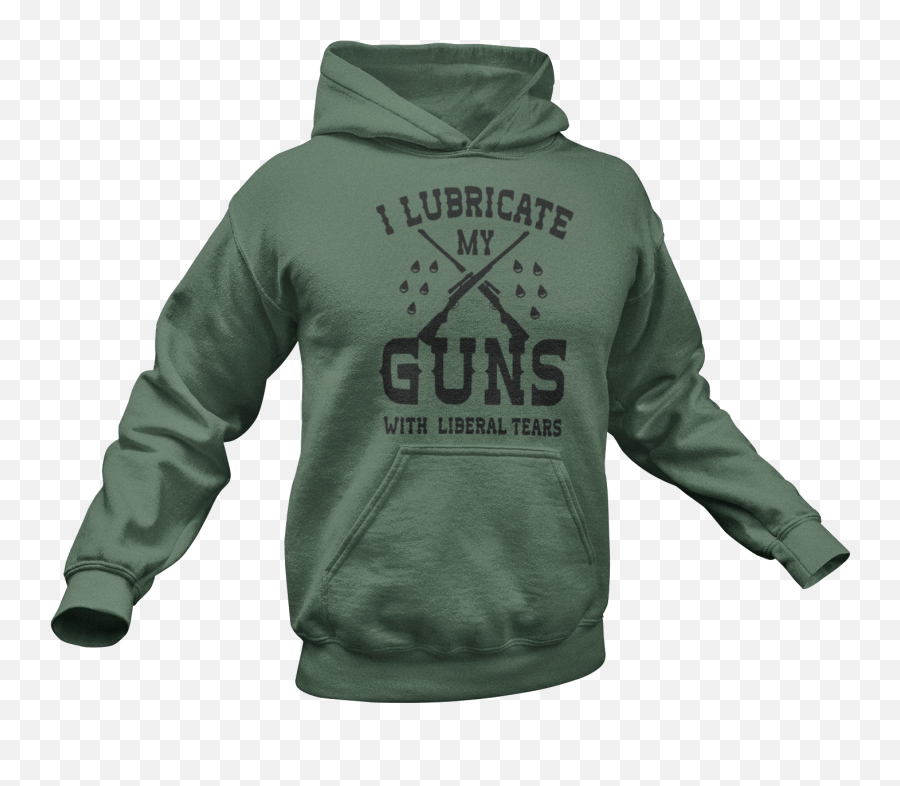 I Lubricate My Guns With Liberal Tears Hoodie U2013 Crusader Outlet Emoji,Tears Transparent Background