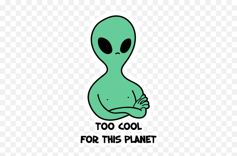 Alien Too Cool For This Planet Sticker - Sticker Mania Dot Emoji,Pizza Planet Logo