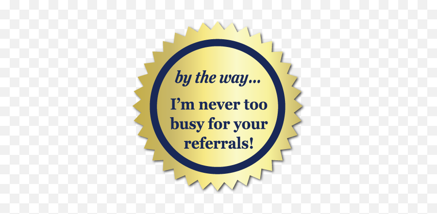 Too Busy Burst Gold Circle Stickers - Oh By The Way I M Never Too Busy For Your Referrals Stickers Emoji,Gold Circle Png
