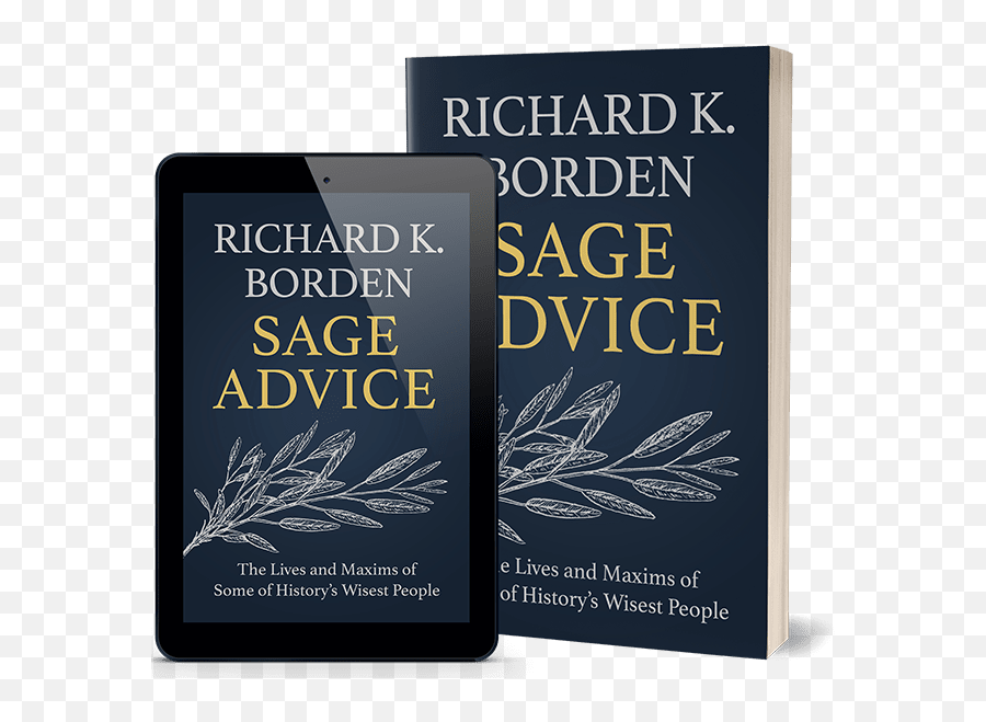 Sage Advice U2013 Richard K Borden - Sage The Lives And Maxims Of Some Of Wisest People Emoji,Sages Logo