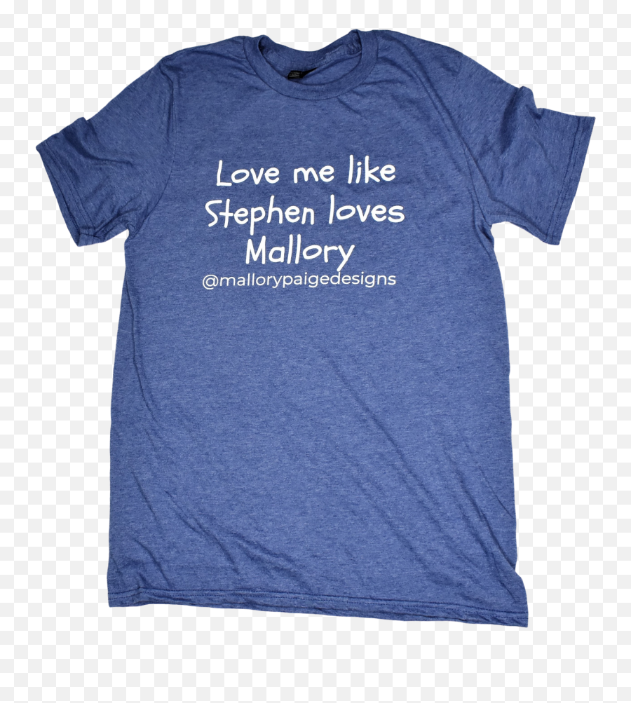 Love Me Like Stephen Loves Mallory T - Shirt U2014 Mallory Paige Designs Inc Emoji,Tiktok Png