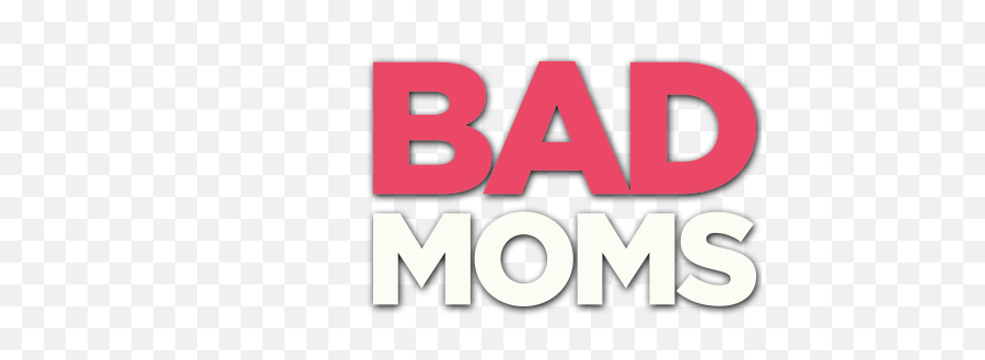 Bad Moms - Bad Moms Schrift Emoji,Village Roadshow Pictures Logo