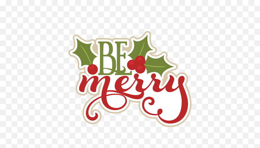 Be Merry Svg Scrapbook Title Christmas Clipart Christmas - Merry Clipart Emoji,Merry Christmas Clipart