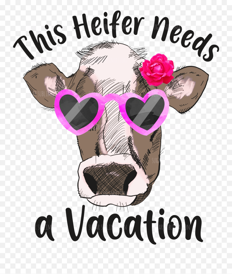 Heifer Needs A Vacation - Cow Sublimation Transfer Heifer Needs A Vacation Emoji,Ifunny Watermark Png