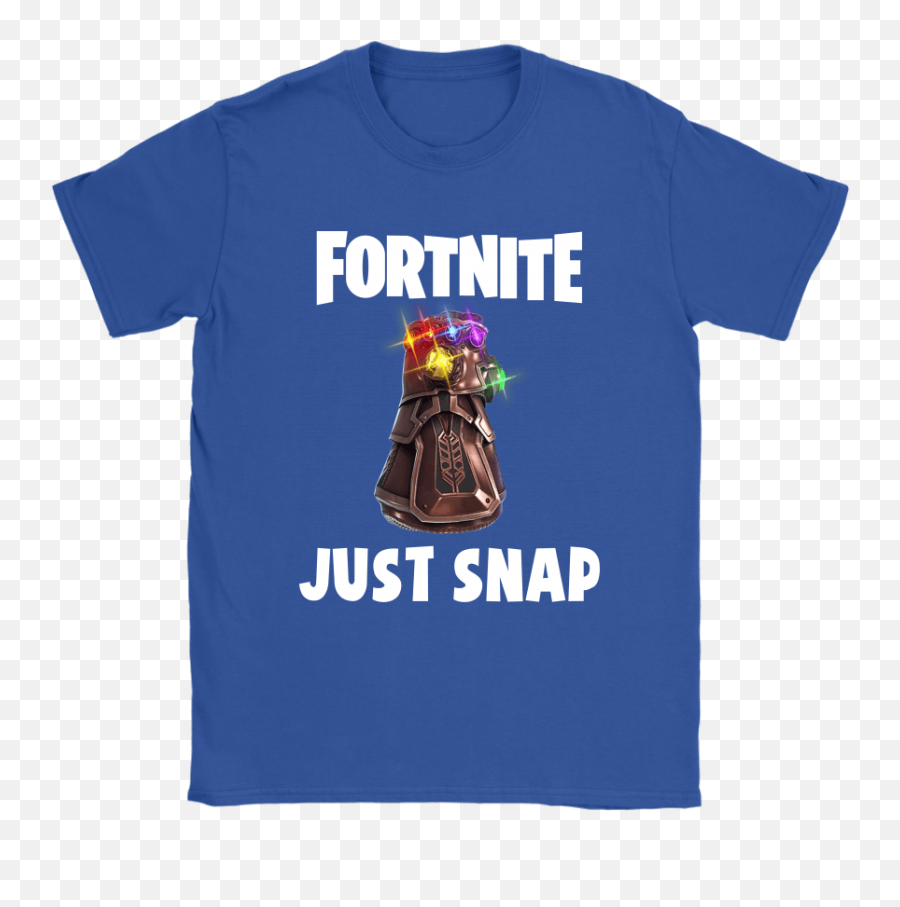 Fortnite Battle Royale Just Snap Thanos Infinity Gauntlet Shirts U2013 Nfl T - Shirts Store Tank Definition T Shirt Emoji,Infinity Gauntlet Transparent