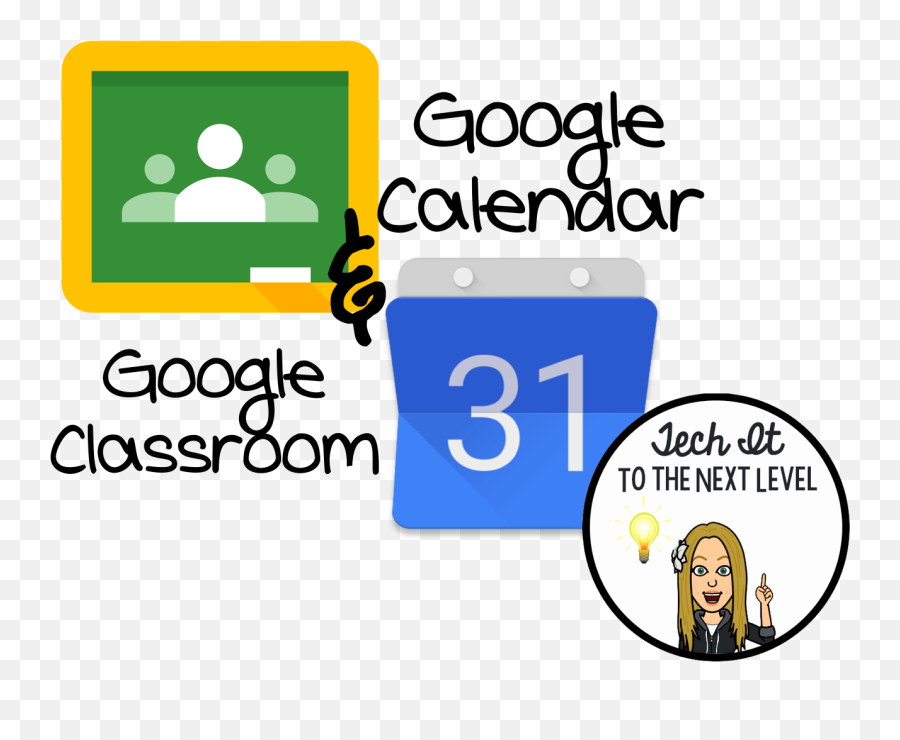 Tech It To The Next Level Google Classroom And Google Calendar - Google Classroom Google Calendar Emoji,Google Logo Today
