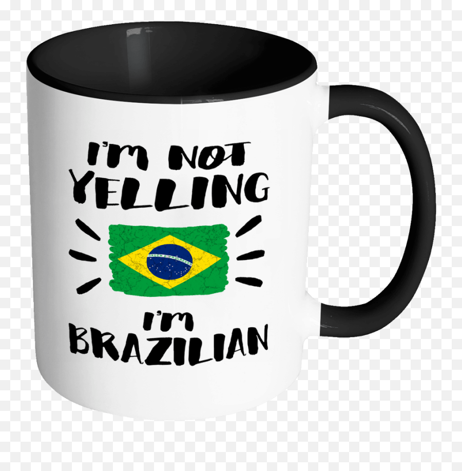 Iu0027m Not Yelling Iu0027m Brazilian Flag - Brazil Pride 11oz Funny Black U0026 White Coffee Mug Coworker Humor Thatu0027s How We Talk Women Men Friends Gift Magic Mug Emoji,Brazil Flag Png
