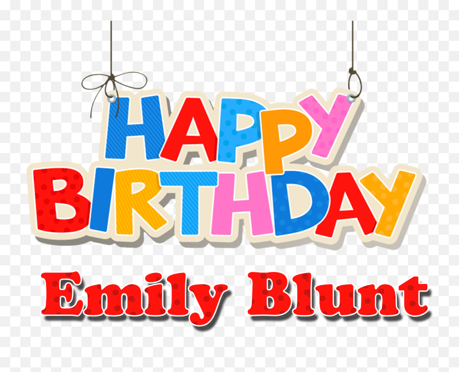 Emily Blunt Happy Birthday Name Png - Happy Birthday Emoji,Blunt Transparent Background