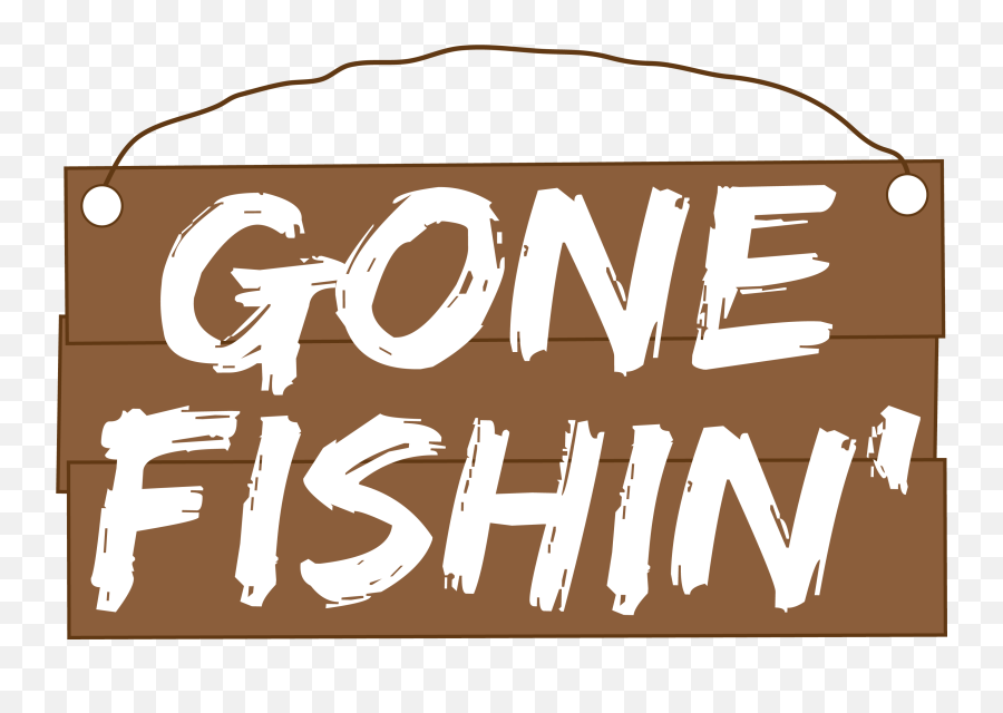 Gone Fishing Sign Fish Clipart Fishin - Clipart Gone Fishing Png Emoji,Fishing Clipart