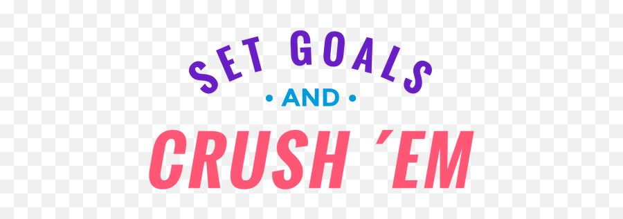 Set Goals And Crush Them Lettering - Transparent Png U0026 Svg Language Emoji,Goals Clipart