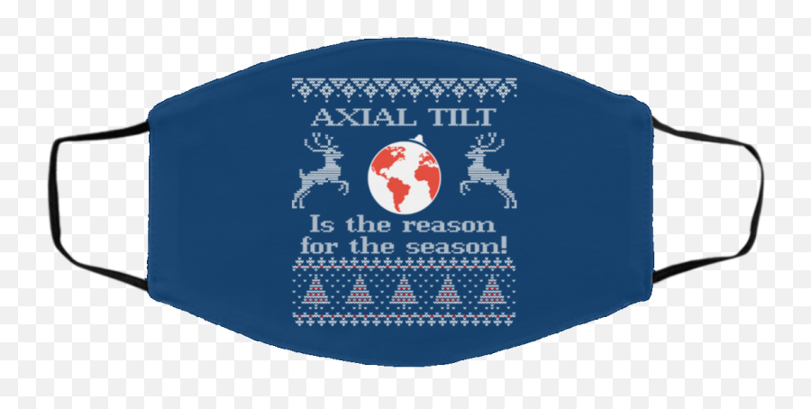 Axial Tilt Is The Reason For The Season Face Mask Emoji,Axial Logo