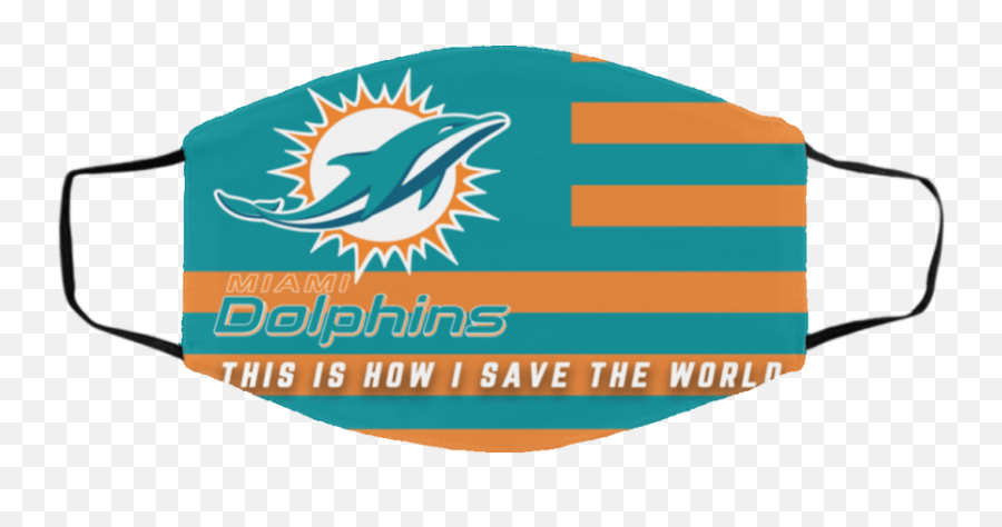 This Is How I Save The World Miami Dolphins Face Mask - This Emblem Emoji,Miami Dolphins Logo