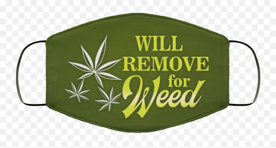 Will Remove For Weed Meme Funny Cannabis Leaf Saying Washable Reusable Custom U2013 Printed Cloth Face Mask Cover Emoji,Will Smith Meme Transparent