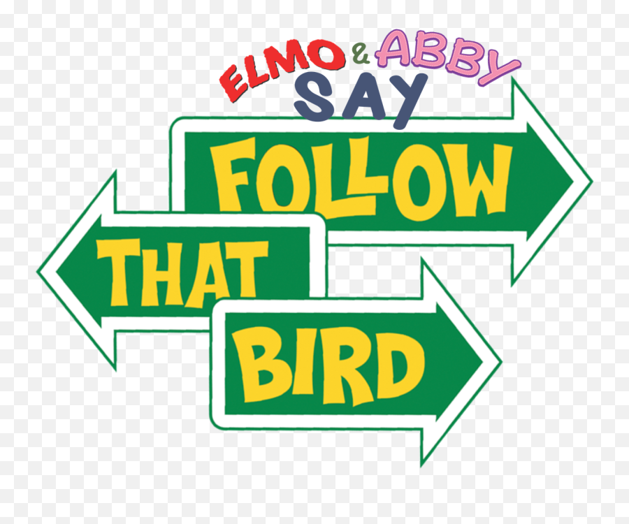 Elmo And Abby Say Follow That Bird Advenutres Of Powerpuff - Sesame Street Follow That Bird Title Emoji,Follow Png
